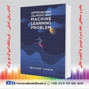 کتاب Approaching (Almost) Any Machine Learning Problem | 2020