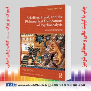 کتاب Schelling, Freud, and the Philosophical Foundations of Psychoanalysis