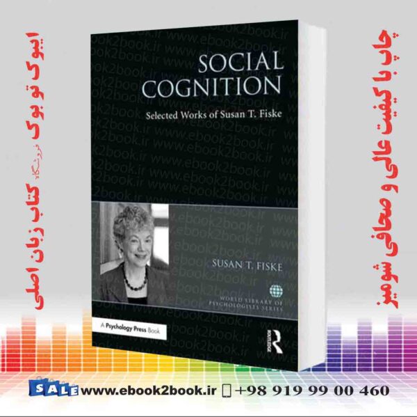 خرید کتاب Social Cognition: Selected Works Of Susan T. Fiske