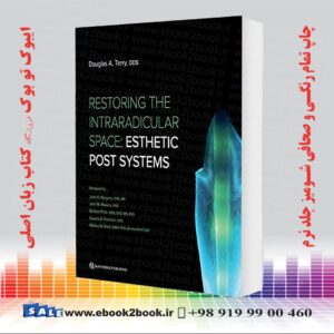 کتاب Restoring the Intraradicular Space: Esthetic Post Systems