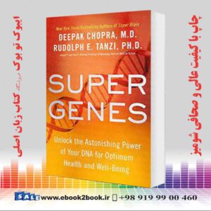 کتاب Super Genes: Unlock the Astonishing Power of Your DNA for Optimum Health and Well-Being
