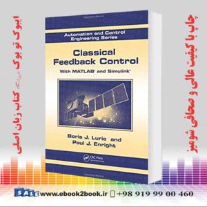 کتاب Classical Feedback Control: With MATLAB® and Simulink®, 2nd Edition
