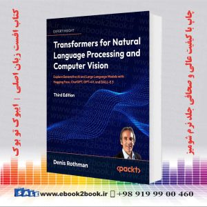 کتاب Transformers for Natural Language Processing اثر Denis Rothman 