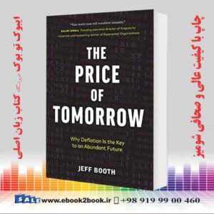 خرید کتاب The Price of Tomorrow: Why Deflation is the Key to an Abundant Future