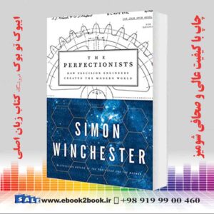 کتاب The Perfectionists: How Precision Engineers Created the Modern World 