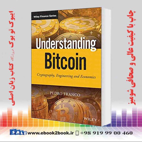 کتاب Understanding Bitcoin: Cryptography, Engineering and Economics