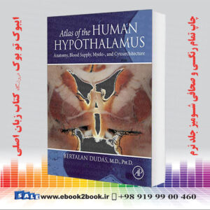 کتاب Atlas of the Human Hypothalamus: Anatomy Blood Supply Myelo and Cytoarchitecture