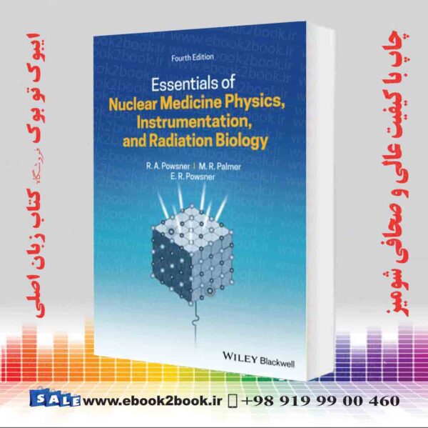 کتاب Essentials Of Nuclear Medicine Physics, Instrumentation, And Radiation Biology, 4Th Edition