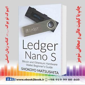 خرید کتابLedger Nano S: Bitcoin and Ethereum Hardware Wallet Beginner’s Guide