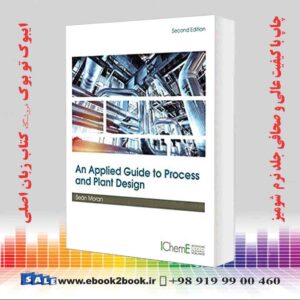 کتاب An Applied Guide to Process and Plant Design