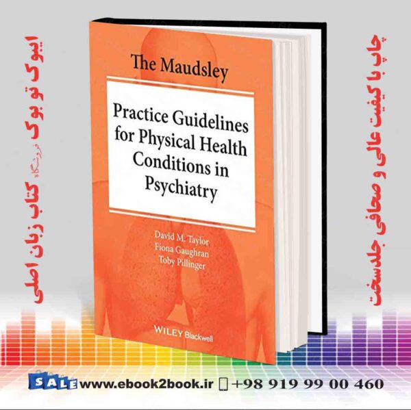 کتاب The Maudsley Practice Guidelines For Physical Health Conditions In Psychiatry