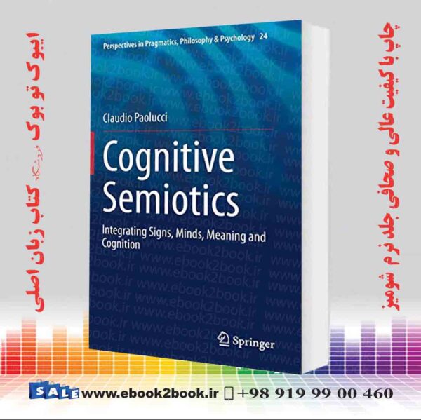 خرید کتاب Cognitive Semiotics: Integrating Signs, Minds, Meaning And Cognition