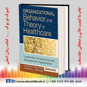 کتاب Organizational Behavior and Theory in Healthcare, 2nd Edition