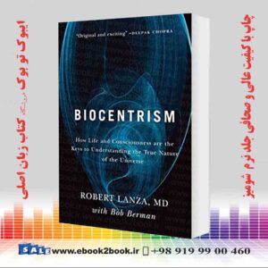 کتاب Biocentrism: How Life and Consciousness are the Keys to Understanding the True Nature of the Universe