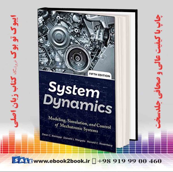کتاب System Dynamics: Modeling, Simulation, And Control Of Mechatronic Systems 5Th Edition
