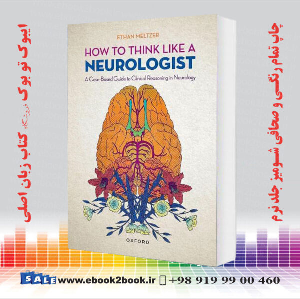 خرید کتاب How To Think Like A Neurologist: A Case-Based Guide To Clinical Reasoning In Neurology