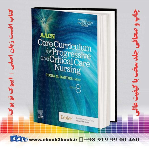 کتاب Aacn Core Curriculum For Progressive And Critical Care Nursing 8Th Edition