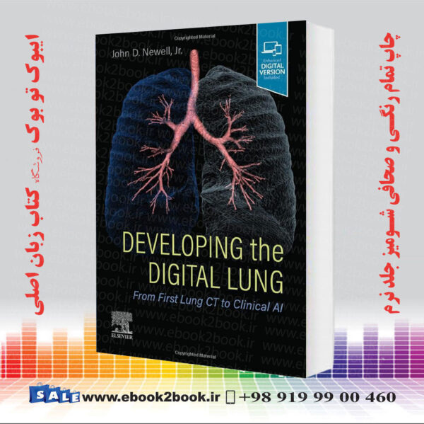 خرید کتاب Developing The Digital Lung: From First Lung Ct To Clinical Ai