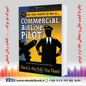 کتاب So You Want to Be a Commercial Airline Pilot