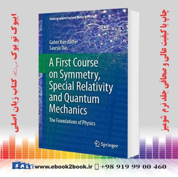 کتاب A First Course On Symmetry, Special Relativity And Quantum Mechanics
