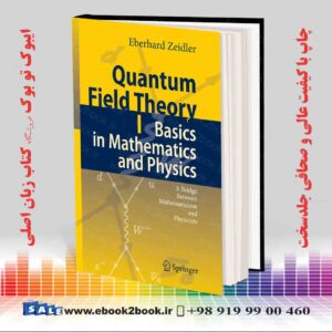 کتاب Quantum Field Theory I: Basics in Mathematics and Physics