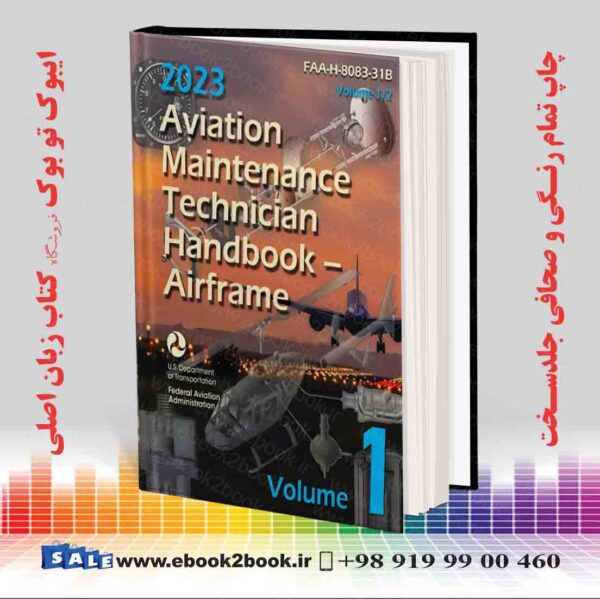 کتاب 2023 Aviation Maintenance Technician Handbook – Airframe: Faa-H-8083-31B