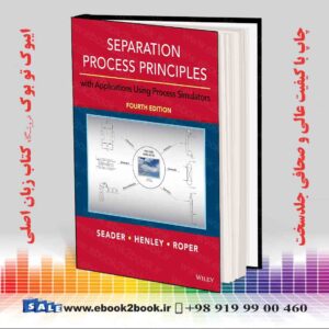 کتاب Separation Process Principles: With Applications Using Process Simulators 4th Edition