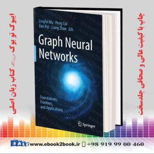 خرید کتاب Graph Neural Networks: Foundations, Frontiers, and Applications