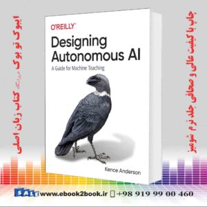 خرید کتاب Designing Autonomous AI: A Guide for Machine Teaching