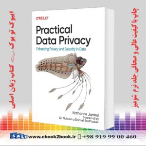 خرید کتاب Practical Data Privacy: Enhancing Privacy and Security in Data 
