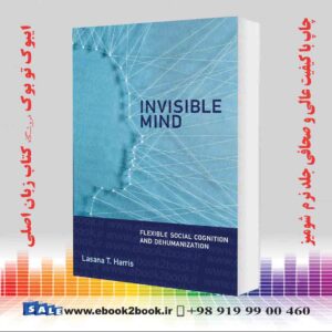 خرید کتاب Invisible Mind: Flexible Social Cognition and Dehumanization 