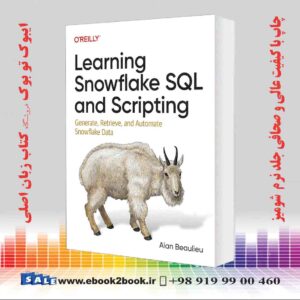 کتاب Learning Snowflake SQL and Scripting: Generate, Retrieve, and Automate Snowflake Data