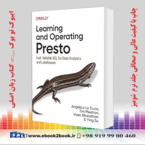 کتاب Learning and Operating Presto: Fast, Reliable SQL for Data Analytics and Lakehouses 