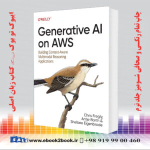 کتاب Generative AI on AWS: Building Context-Aware Multimodal Reasoning Applications