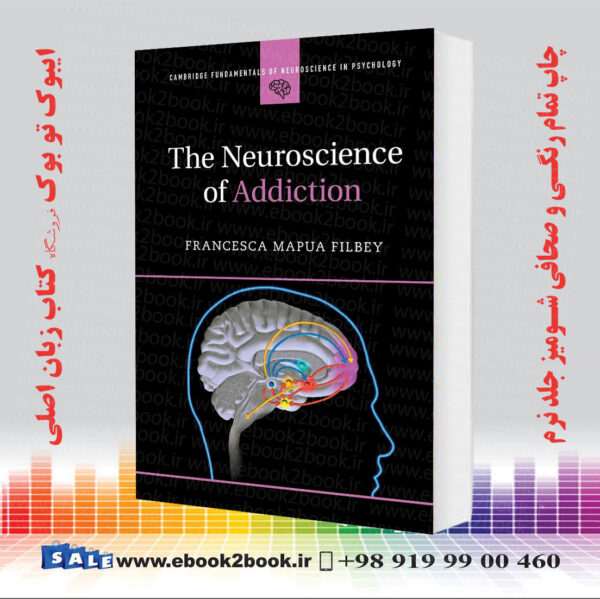 خرید کتاب The Neuroscience Of Addiction (Cambridge Fundamentals Of Neuroscience In Psychology)