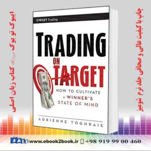 خرید کتاب Trading on Target: How To Cultivate a Winner's State of Mind