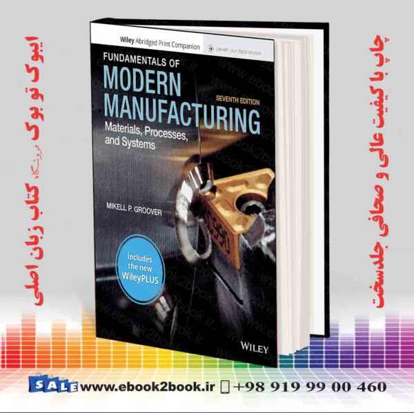 خرید کتاب Fundamentals Of Modern Manufacturing: Materials, Processes, And Systems 7Th Edition