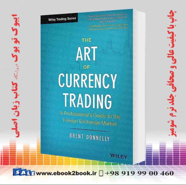 خرید کتاب The Art Of Currency Trading: A Professional'S Guide To The Foreign Exchange Market