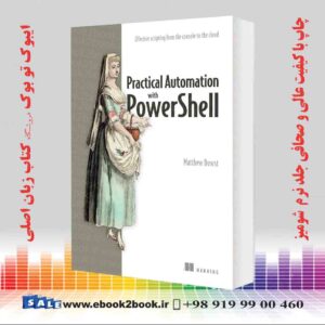 کتاب Practical Automation with PowerShell: Effective scripting from the console to the cloud