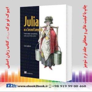 کتاب Julia As A Second Language: General Purpose Programming With A Taste Of Data Science