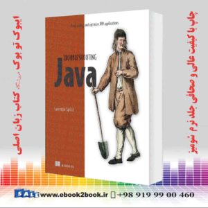 کتاب Troubleshooting Java: Read, debug, and optimize JVM applications