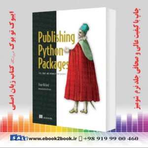 کتاب Publishing Python Packages: Test, share, and automate your projects