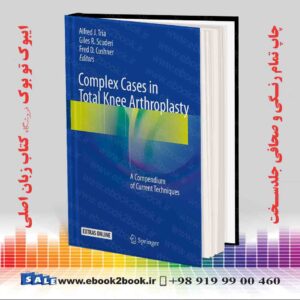 خرید کتاب Complex Cases in Total Knee Arthroplasty: A Compendium of Current Techniques 