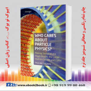 کتاب Who Cares about Particle Physics