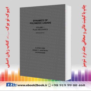 کتاب Dynamics of Polymeric Liquids, Volume 1: Fluid Mechanics 2nd Edition