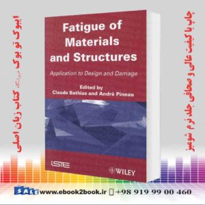 کتاب Fatigue of Materials and Structures: Application to Design and Damage