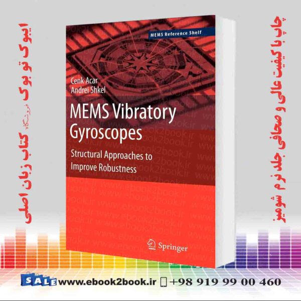 کتاب Mems Vibratory Gyroscopes: Structural Approaches To Improve Robustness 2Nd Edition