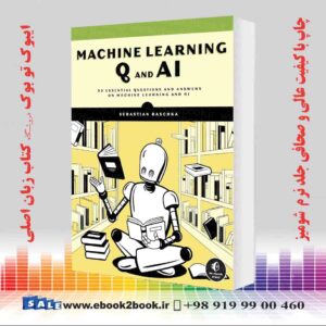 کتاب Machine Learning Q and AI: 30 Essential Questions and Answers on Machine Learning and AI