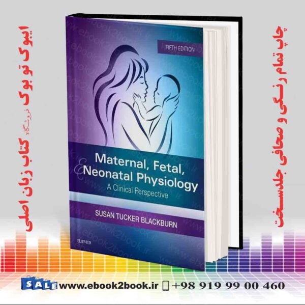 کتاب Maternal, Fetal, &Amp; Neonatal Physiology 5Th Edition