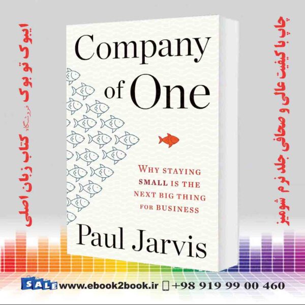 کتاب Company Of One: Why Staying Small Is The Next Big Thing For Business